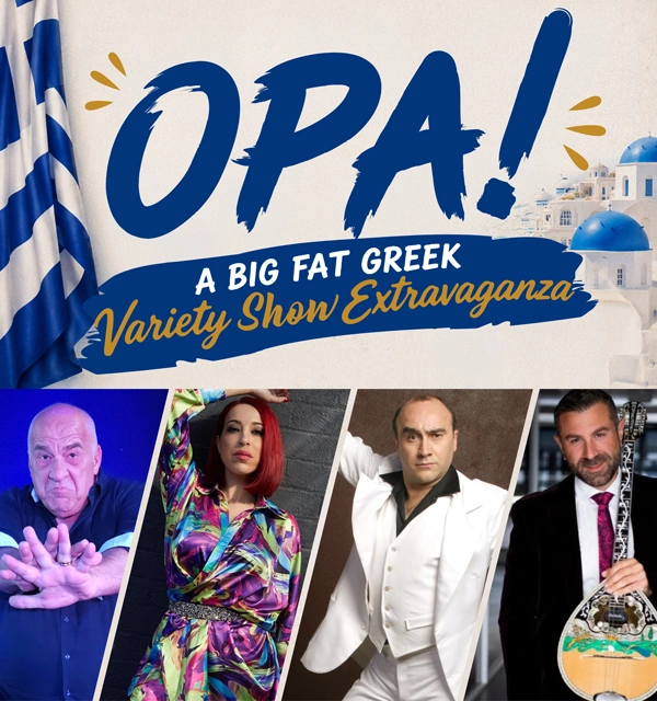 Poster for OPA! Big Fat Greek Show in Wollongong featuring George Kapiniaris, Maria Maroulis, Tony Nikolakopoulos and Pantelis Krestas